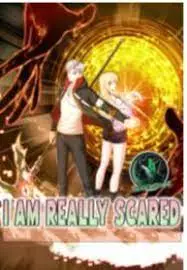 I’m Really Scared I’m Really Scared