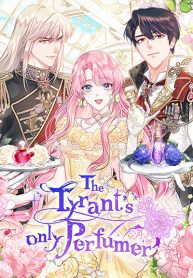 The Tyrant’s Only Perfumer The Tyrant’s Only Perfumer