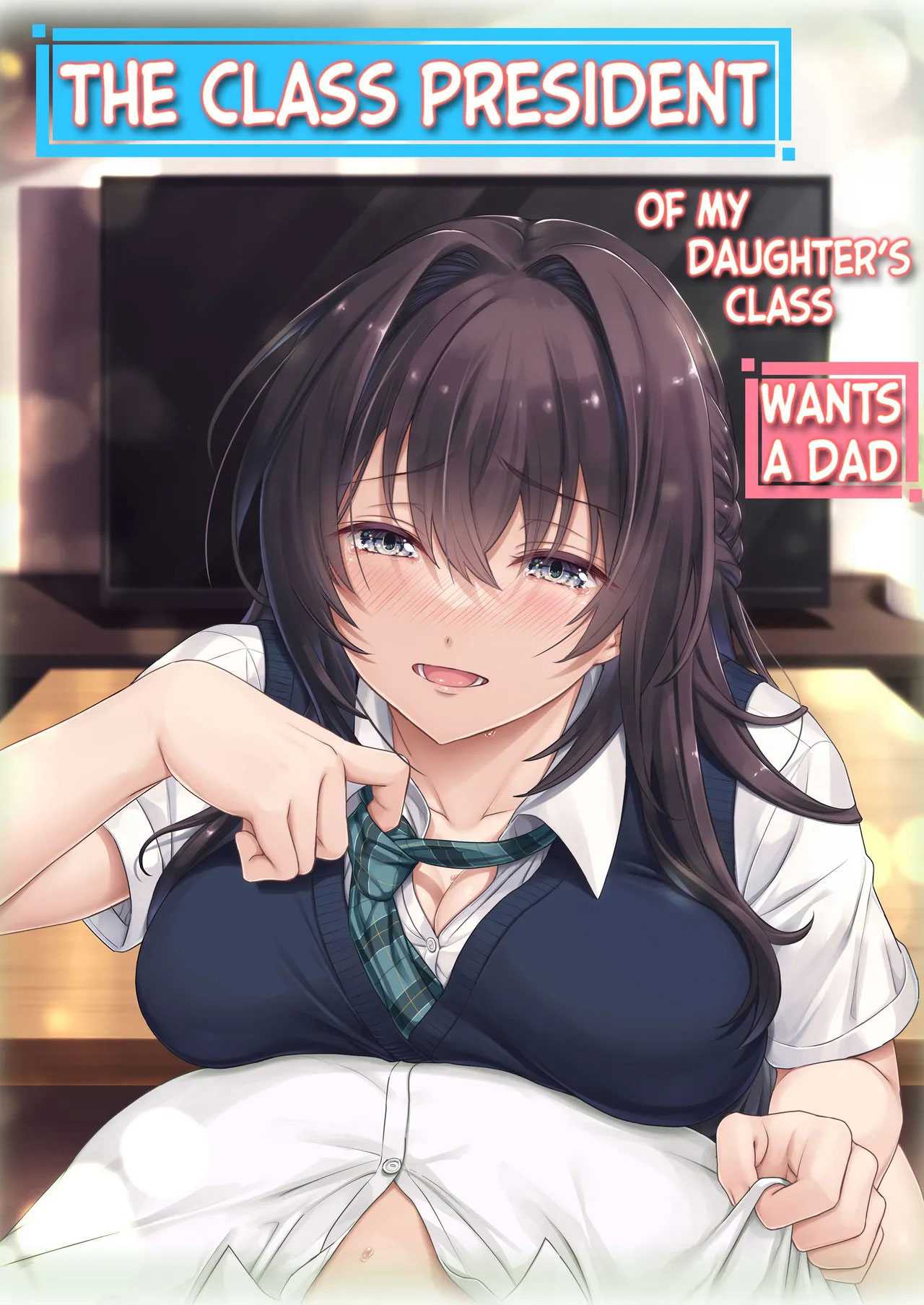 เพื่อนร่วมชั้นลูกสาว [Airy Socks (Mafuyu HEMP)] Musume no Class no Iinchou wa Papa ga Hoshii Rashii｜The Class President of My Daughter’s Class Wants a Dad
